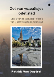 Patrick  Van Ouytsel, Zot van veroaltsjes oitet stad