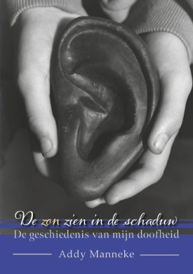 Addy  Manneke, De zon zien in de schaduw